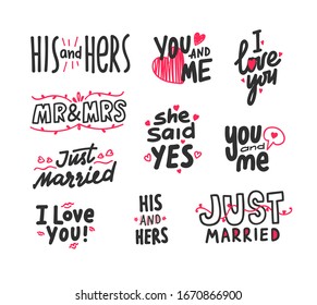 Set of Hand Written Lettering for Valentines Card or Wedding Invitation. I Love You, His and Hers, Just Married, She Said Yes. You and Me Mr and Mrs Writing with Doodle Red Hearts. Vector Illustration