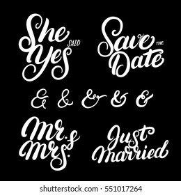 Set of hand written lettering wedding quotes. Save the date. She said yes. Just married. Mr and Mrs. Ampersands for wedding invitation. Vector illustration.