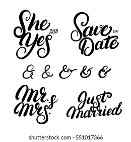 Set of hand written lettering wedding quotes. Save the date. She said yes. Just married. Mr and Mrs. Ampersands for wedding invitation. Vector illustration.