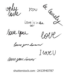 Set of hand written text phrases about love only love, I love you forever, love is in the air, hearts in black isolated on white. Happy Saint Valentines day wedding, greeting card.