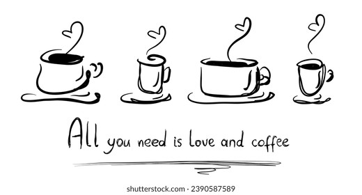 Set of hand-drawn coffee cups with steam in the shape of heart. Stylized sketch coffee. All you need is love and coffee. Isolated.