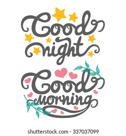Set of handmade lettering sayings.  Vector illustration with good night and good morning words written in calligraphy style. Home decoration design, greeting card template, inspiration print