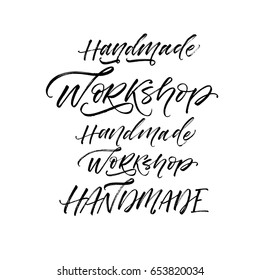 Set of handmade and workshop phrases. Ink illustration. Modern brush calligraphy. Isolated on white background.