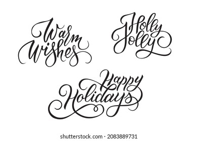 Set of handwritten calligraphic lettering Warm Wishes, Holly Jolly, Happy Holidays. Vector collection for greeting cards, invitations, holiday design