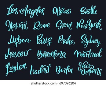 Set of handwritten city names. Hand-lettering calligraphy. London, Paris, Berlin, Madrid, New York, Moscow, Barcelona, Hawaii, Lisboa, Los Angeles, Montreal,New Orleans, Praha, Rome, Seoul, Sydney etc