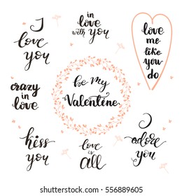 Set of handwritten lettering phrases for Valentine's Day: "Be my Valentine", "I love you", "I adore you", "Kiss you", "Crazy in love", "Love is all". Vector flat style illustration.
