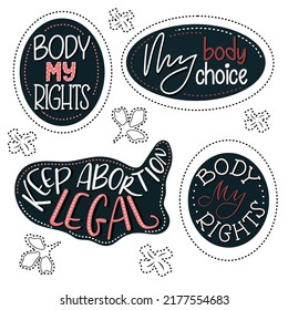 Set of handwritten lettering with protest feminist concept slogans after abortion ban, Roe versus Wade. Women's rights to abortion. My Body My Choice vector sign.