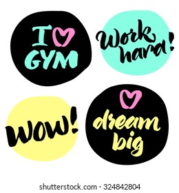 Set of handwritten quotes: I love gym, Work hard!, Wow!, Dream big. Hand painted brush lettering.