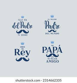 A set of happy fathers day badges in spanish. The king is my dad. My father is the best one.	
