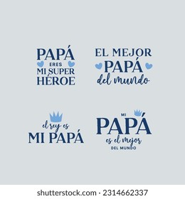 A set of happy fathers day badges in spanish. Dad you are my hero. The king is my dad.	
