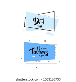 Set of Happy Father's Day cards. Handwritten lettering. Happy Father's Day  and  Best Day Ever geometric banners. Elements for holiday design. Vector Illustration.