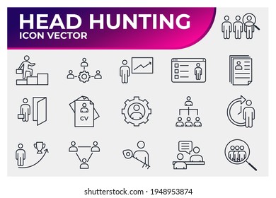 Set of Headhunting icon. Headhunting And Recruiting pack symbol template for graphic and web design collection logo vector illustration