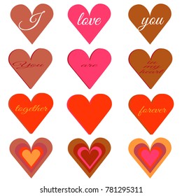 Set of hearts of different colors and shapes. The text I love you, together forever, you are in my heart. For the design of postcards, textiles, dishes to  day of St. Valentine.