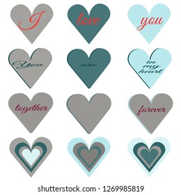 Set of hearts of different pastel colors and shapes. Text I love you, together forever, you are in my heart. For the design of postcards, textiles, dishes to day of St. Valentine.