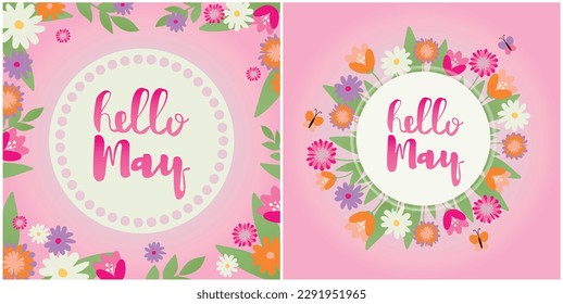 Set of Hello May cards with Flower frame. Slogan Hello May. Flowers and leaves. Spring season. The month of May. Lettering, phrase. Postcard design background, vector illustration.