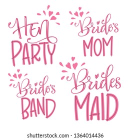 Set for HenParty - Bride's Mom - Bridesmaid - Bride's Band - simple modern hand write calligraphy and hand draw isolated lettering in pink tones with splash and hearts decor for cards, prints