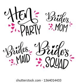 Set for HenParty - Bride's Squad - Bride's Mom - Bridesmaid - simple modern hand write calligraphy and hand draw isolated lettering in pink and black with splash and hearts decor for cards, prints