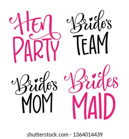 Set for HenParty - Bride's Team - Bride's Mom - Bridesmaid - simple modern hand write calligraphy and hand draw isolated lettering for cards, prints, t-shirt design.