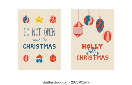 Set of holiday greeting cards in retro style. Vector illustration of christmas balls and lettering. Do not open until the christmas, Holly jolly quote. 