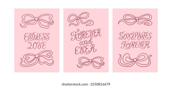 Set of holiday greeting cards with retro bows and calligraphy quotes. Vector illustration in vintage coquette aesthetic. Endless love, forever and ever, soulmates forever hand drawn lettering