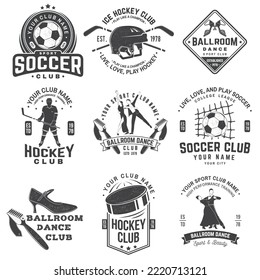 Set of ice hockey, ballroom dance and soccer club badge design. Vector illustration. Vintage monochrome label, sticker, patch with ballroom dancer, ice hockey, soccer players silhouettes.