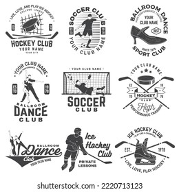 Set of ice hockey, ballroom dance and soccer club badge design. Vector illustration. Vintage monochrome label, sticker, patch with ballroom dancer, ice hockey, soccer players silhouettes.