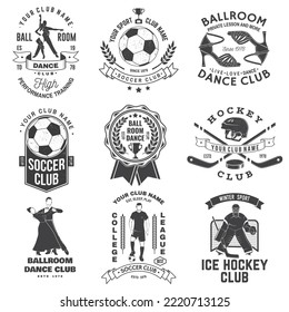 Set of ice hockey, ballroom dance and soccer club badge design. Vector illustration. Vintage monochrome label, sticker, patch with ballroom dancer, hockey, soccer players silhouettes.