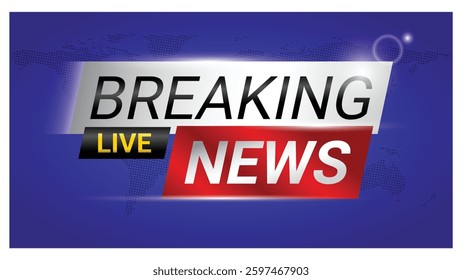 Set illustration of modern digital graphic featuring a "Breaking News Live" banner with bold typography in black, white, red, and yellow on a blue background with a subtle world map design.