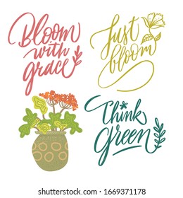 Set of illustrations with hand drawn lettering. Think green. Just bloom. Bloom with grace. Modern flat style illustrations. Lettering design for posters, t-shirts, cards, banners, advertisement.