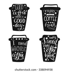 Set of illustrations of take away coffee cups with lettering. Black silhouettes with white hand written inscriptions. Coffee time. Isolated objects on white background.