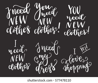 Set Inscription I need new clothes, love shopping quote lettering. Vector illustration. Calligraphy for the print typography