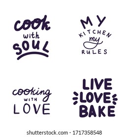 A set of inscriptions on the theme of kitchen and cooking, a hobby. Lettering with the phrases “cook with soul”, “my kitchen is my rules”, “live, love, bake” “cooking with love”. Illustration for men