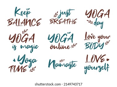 A set of inscriptions on the theme of yoga. Yoga time, keep balance, yoga is magic, love yourself, love your body, yoga day, just breathe. Flat inscriptions