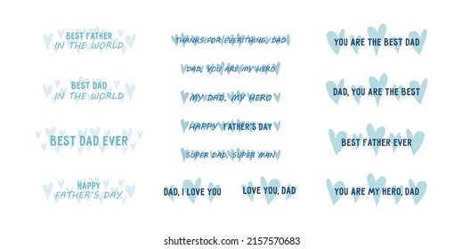 Set of inscriptions and phrases for Father's Day. Dad, I love you, you are the best dad in the world. Family holiday, decorative element for greeting card, blue text with hearts, simple lettering.
