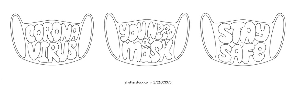 A set of inscriptions with the words You need a mask, Stay safe, Coronavirus on the background of a medical facial mask. Outline text. Black-white vector illustration isolated on white. Hand lettering