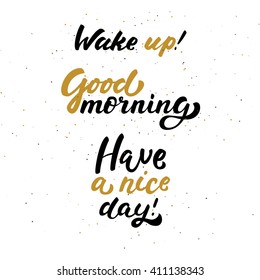 Set of inspirational morning hand drawn ink brush lettering quotes. Have a nice day.  Good morning. . Hand drawn vector calligraphy. Black and gold sand texture. Use for advertising, cafe menu
