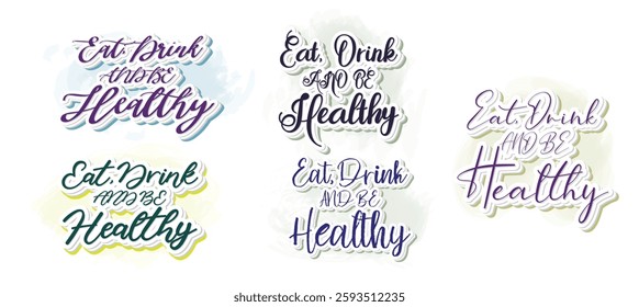 Set to Inspirational quote "Eat, drink and be healthy".Hand lettering design element. Ink brush calligraphy. Vector illustration