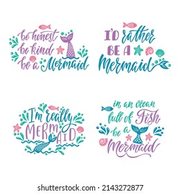 Set of inspirational quotes about mermaids.  Hand drawn summer typography poster, t shirt calligraphic print. Vector illustration with hand lettering.