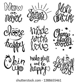 Set of inspirational quotes. Lettering. T shirt templates. Motivation, inspiration, emotion. Now or never, make stuff and be happy, chin up, change the world, made with love, mon amour, shine bright.