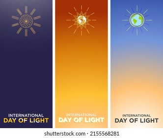 Set of International Day of Light Vertical Banners. IDL. Celebrated on May 16. Sun and Light Vectors with Earth in middle. Sunset, sunrise, and night background. Modern style. Geometric. 