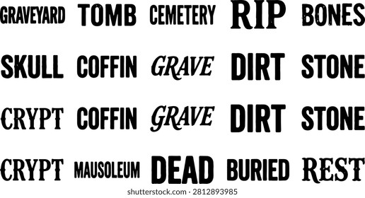 Set of isolated black typography for graveyard and death. Collection includes words like Graveyard, Tomb, Cemetery, RIP, Bones, Skull, Coffin, Grave, Dirt, Stone, Crypt, Mausoleum, Dead, Buried, Rest.