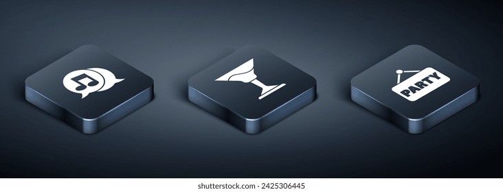 Set Isometric Musical note in speech bubble, Signboard party and Cocktail icon. Vector