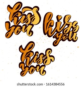 Set Kiss you modern handlettering text. Design print for t-shirt, sticker, greeting card, banner. Vector illustration on background. 