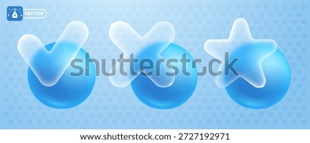 Set of labels with blue sphere and transparent icons with glassmorphism effect. Check mark, cross and star sign. Approve, reject and favorite concept. Vector illustration