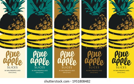 Set of labels for pineapple slices with calligraphic inscription and sliced pineapple fruit on various backgrounds. Vector illustrations. Canned pineapple choice slices in natural juice
