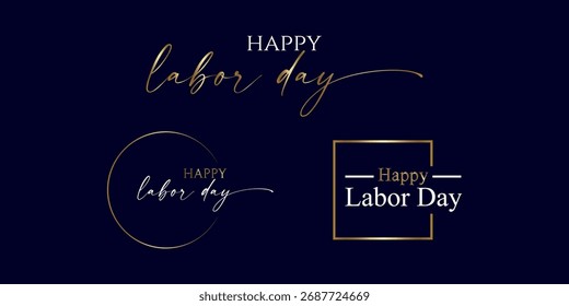 A set of Labor Day designs featuring golden script and geometric frames. Perfect for holiday promotions and greetings with a stylish touch.