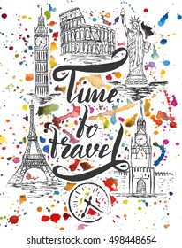 Set of landmark of New york, Moscow, Paris, Rome, London, lettering by a brush pen Time to travel on watercolor spray