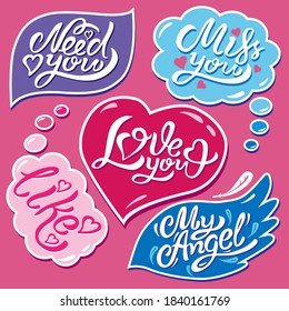 A set of Lettering compositions with Words - Miss You, Need You, Love You, Like, My Angel, can be used as Stickers. Vector Illustration in bright Pink, Light Blue, Lilac colors