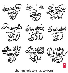 set lettering declarations of love,custom,original,you my everything,darling,i can not get over you,smitten,down with you,hooked,all about you,crazy,soul mates,vector isolated on white background