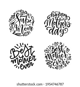 Set of lettering mother quotes in round shapes. Super mom, best mother ever, Mother's day lettering circle concepts. Vector black and white illustration